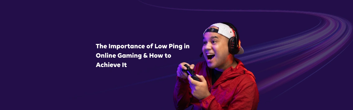 The Importance of Low Ping in Online Gaming and How to Achieve It