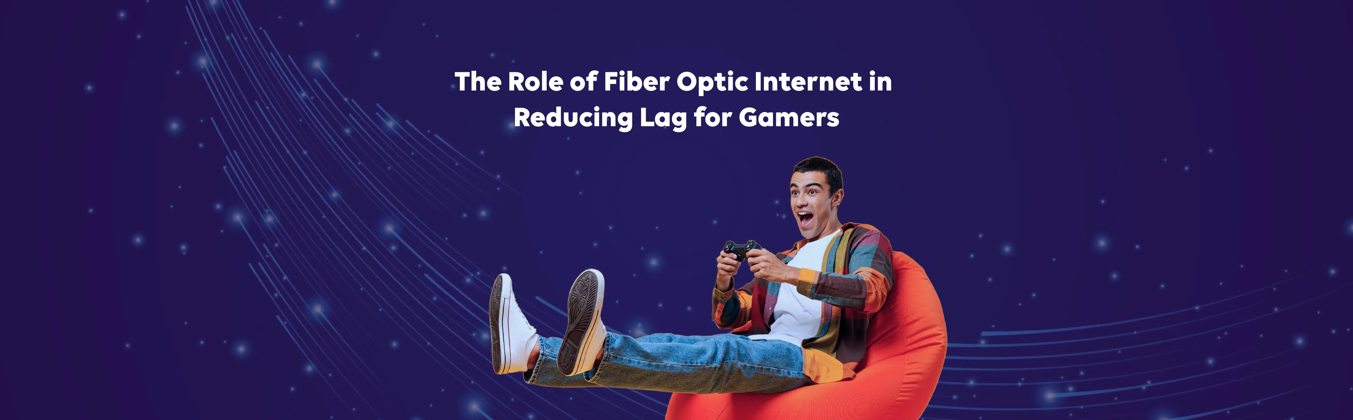 The Role of Fiber Optic Internet in Reducing Lag for Gamers