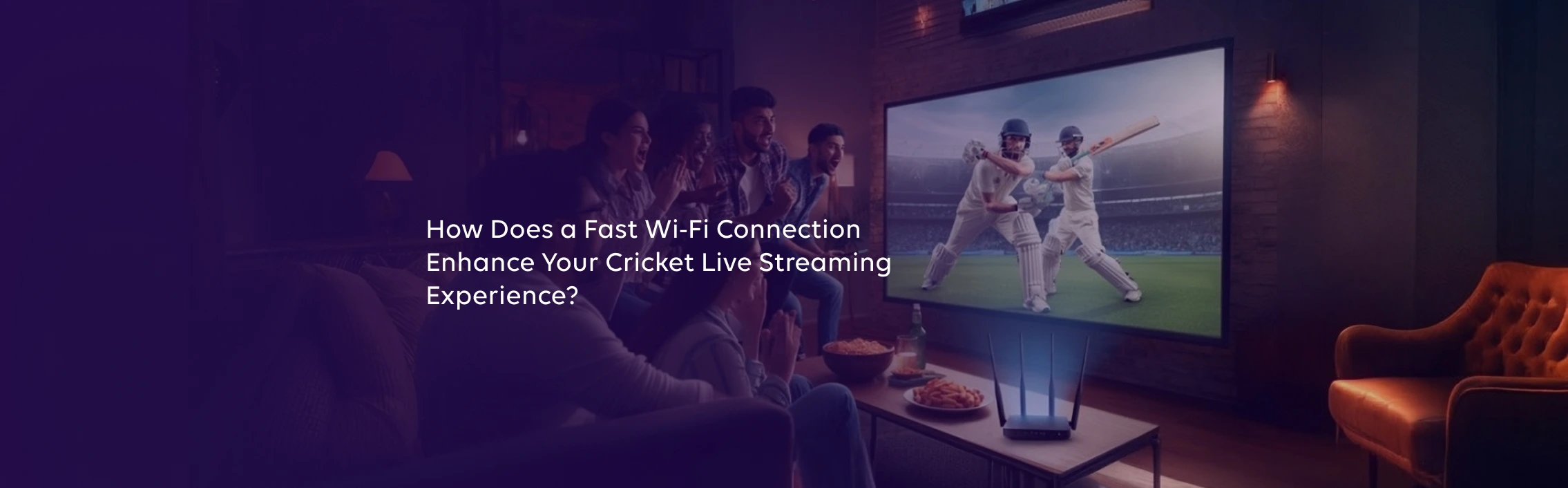 How Does a Fast Wi-Fi Connection Enhance Your Cricket Live Streaming Experience?