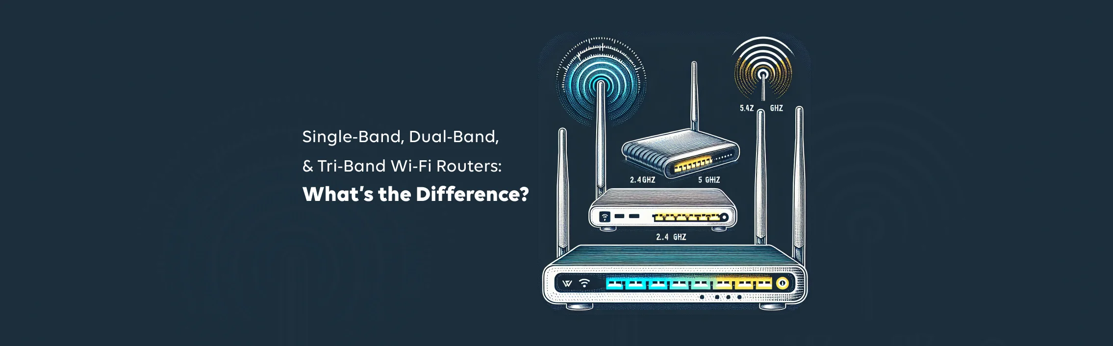 Single-Band, Dual-Band, and Tri-Band Wi-Fi Routers: What’s the Difference?